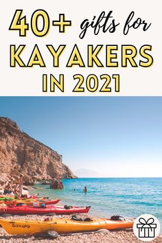 kayaks on the beach with text overlay saying 40 + gifts for kayakers in 2021