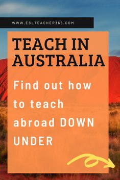 an orange sign that says teach in australia find out how to teach about down under