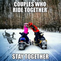 two people on snowmobiles with the caption couples who ride together stay together