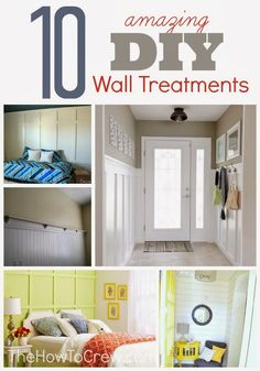 there are pictures of different rooms in the house with text overlay that reads 10 diy wall treatments