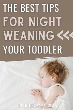 a toddler sleeping in bed with the text, the best tips for night weaning your toddler