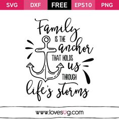 an anchor with the words family is the anchor that holds us through life's storms