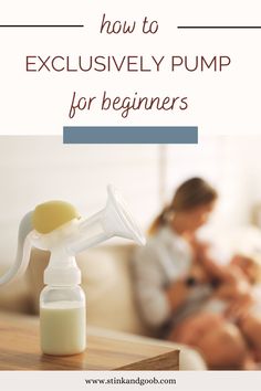 a baby bottle with the words how to exclusively pump for beginners