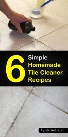 a person using a tile cleaner on the floor with text overlay reading 6 simple homemade tile cleaner recipes