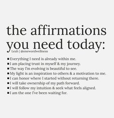 the affirmations you need today poster is shown in black and white text