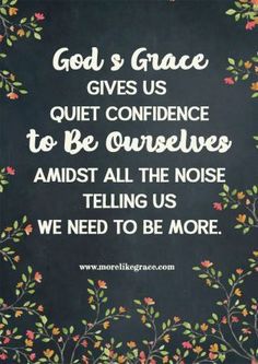 a chalkboard with the words god's grace gives us quiet confidence to be ourselves