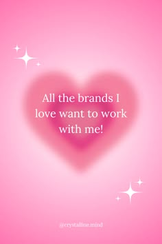 a pink heart with the words all the brands i love want to work with me