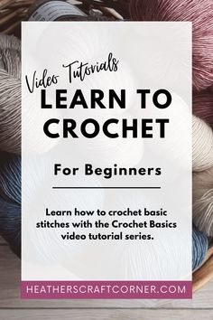 yarn in a basket with text overlay that reads video lessons learn to crochet for beginners