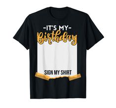 PRICES MAY VARY. "It's my birthday sign my shirt" offer this garment to a boy or a girl to celebrate his or her birthday with other children who can sign this t-shirt as a memory Lightweight, Classic fit, Double-needle sleeve and bottom hem Go Shorty Its Your Birthday Shirt, It's My Birthday, Birthday Sign, Birthday Humor, Its My Birthday, Sign I, My Birthday, A Boy, Branded T Shirts