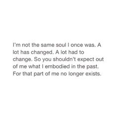 an image with the words i'm not the same soul i once was, and it