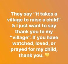 an orange background with the words, they say it takes a village to raise a child