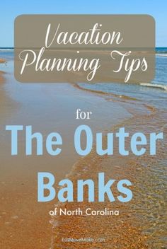 the beach with text that reads vacation planning tips for the outer banks of north carolina