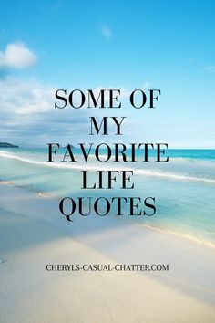 the quote for some of my favorite life quotes is shown in black on a white sand beach