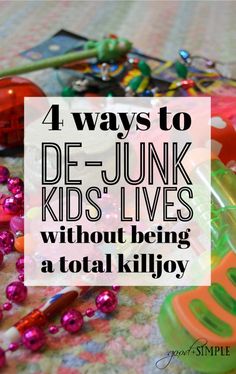 a pile of junk with the words 4 ways to de - junk kids'lives without being a total killjoy