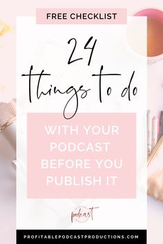 the words, 24 things to do with your podcast before you rubbish it on top of a pink background