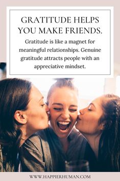 three women kissing each other while the caption reads, grateful helps you make friends