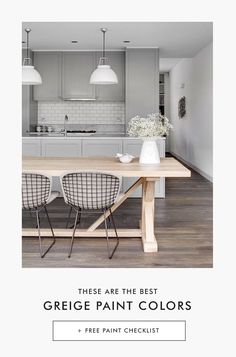 a dining room table with four chairs and the words, these are the best greige paint colors