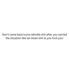 Don’t come back tryna rekindle shit after you carried the situation like ian mean shit to you fuck you! Rejection Quotes, Gangsta Quotes, Serious Quotes, Really Good Quotes, Funny True Quotes, Twitter Quotes Funny, Advice Quotes