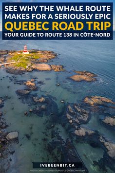 an aerial view of the ocean with text that reads see why the whale route makes for a seriously epic quebec road trip your guide to route 138 in