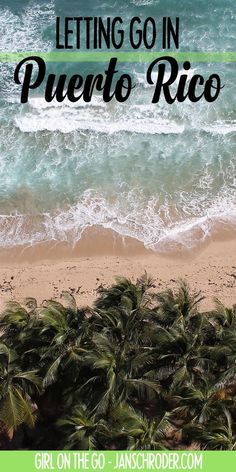 a beach with palm trees and the words letting go in puerto ricoo on it