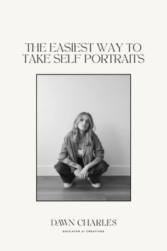 a woman sitting on the floor in front of a white wall with text reading the easest way to take self portraits