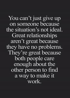 a quote that says you can't just give up on someone because the situation is not ideal