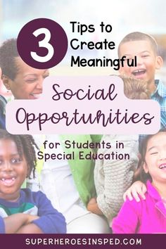 three children smiling with the text 3 tips to create meaningful social opportunities for students in special education