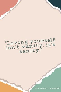 a quote that reads loving yourself isn't vanity it's sanitiy