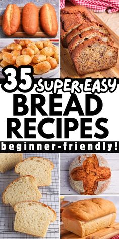 some breads and buns are shown with the words, 5 super easy bread recipes beginner - friendly