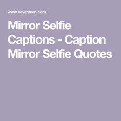 the words mirror self captions - caption mirror selfies are written in white