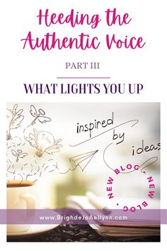 an open book with the title reading the authentic voice part ii what lights you up inspired by ideas