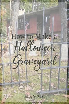 a gate with the words how to make a halloween graveyard written on it in black