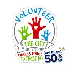 volunteer the gift of time is price to those in 50 % off with this sticker