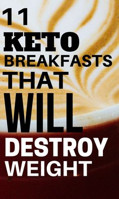 a cup of coffee with the words 11 keto breakfasts that will destroy weight