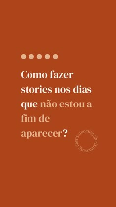 an orange background with the words'como fazer stories nos dias que no esto