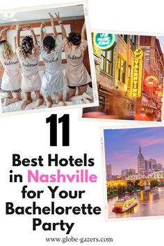 the best hotels in nashville for your bachelor party with pictures and text overlays