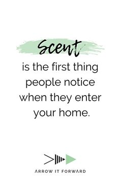 a quote that says scent is the first thing people notice when they enter your home