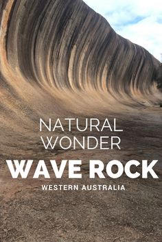 an advertisement for the western australia natural wonder wave rock