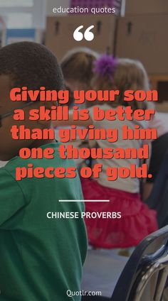 a quote from chinese provers giving your son a skill is better than giving him pieces of gold