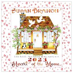 a house with flowers and birds on it is featured in the cover of susan branch's heart of the home