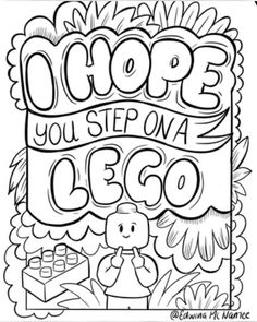 an adult coloring page with the words hope you step on a lego in black and white