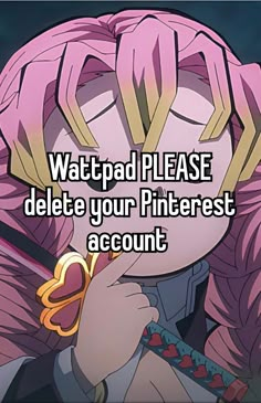 a girl with pink hair and glasses that says, waitpad please delete your pinterest account