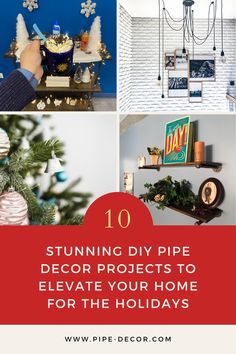 Collage of DIY pipe decor projects showcasing holiday-inspired bar carts, shelving, and pendant lights with festive decorations. Unique Holiday Decor, Pipe Decor, Diy Pipe, Decor Project, Holiday Home, Festival, Holiday Decor, 10 Things