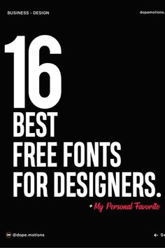 a black and white poster with the text 16 best free font for designers my personal favorite