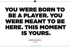 a quote that reads, you were born to be a player you were meant to be here this moment is yours