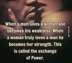 a man and woman kissing each other with the caption, when a man loves a woman she becomes his weakness