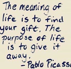 Pablo Picasso Quotes, Picasso Quote, Purpose Of Life, The Meaning Of Life, Artist Quotes, Meaning Of Life, Pablo Picasso