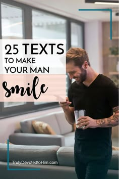 a man standing in front of a couch text reads 25 texts to make your man smile