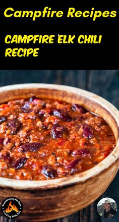 the recipe for campfire chili is in a wooden bowl on top of a table