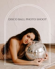 Girl lays on disco ball Photos With Disco Ball, Posing With Disco Ball, Disco Ball Studio Photoshoot, Birthday Photoshoot Disco Balls, Disco Ball Branding Shoot, Ball Photoshoot, Editorial Poses, Photoshoot Studio